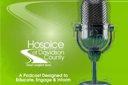 Promotional graphic for the Hospice of Davidson County podcast featuring a vintage microphone on a green background, with the text "A Podcast Designed to Educate, Engage & Inform."